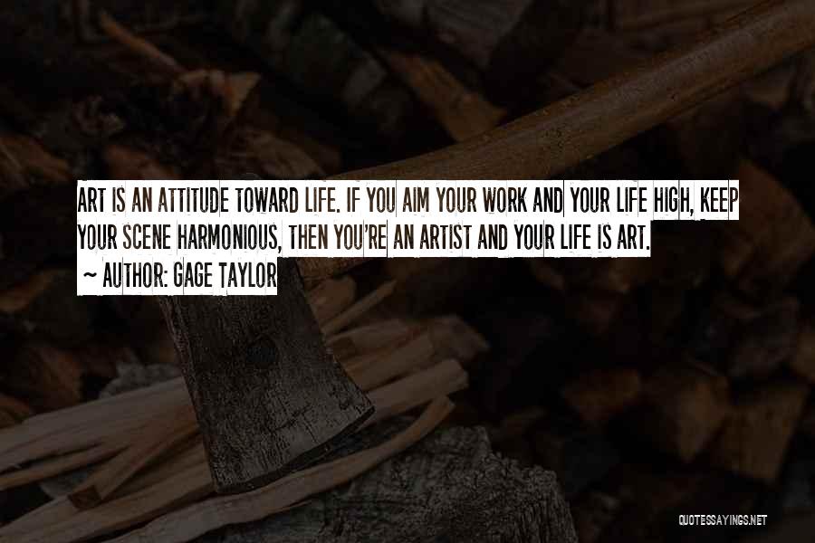 Attitude And Work Quotes By Gage Taylor