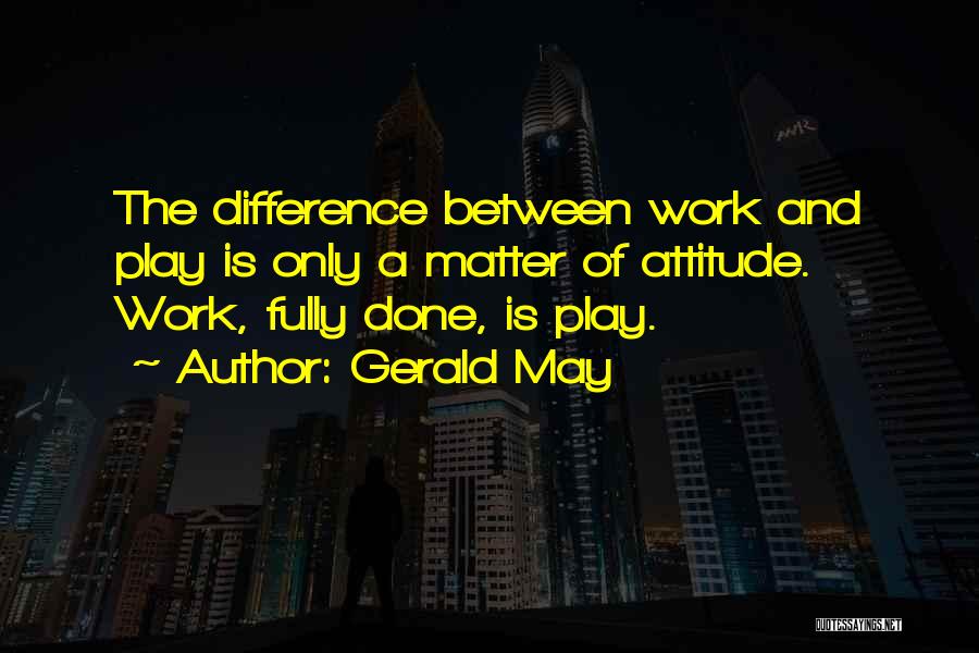 Attitude And Work Quotes By Gerald May