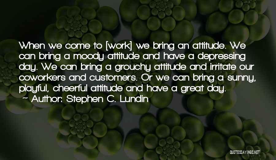 Attitude And Work Quotes By Stephen C. Lundin
