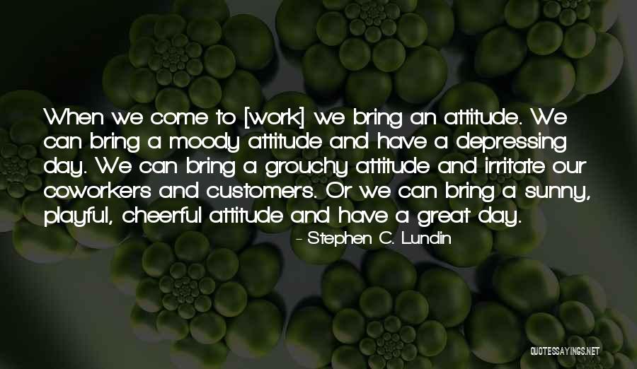 Attitude And Work Quotes By Stephen C. Lundin