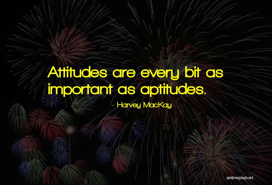 Attitude Aptitude Quotes By Harvey MacKay