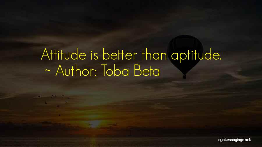 Attitude Aptitude Quotes By Toba Beta