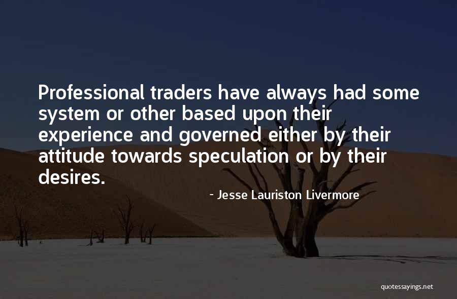 Attitude Based Quotes By Jesse Lauriston Livermore Attitude Based Quotes By Jesse Lauriston Livermore