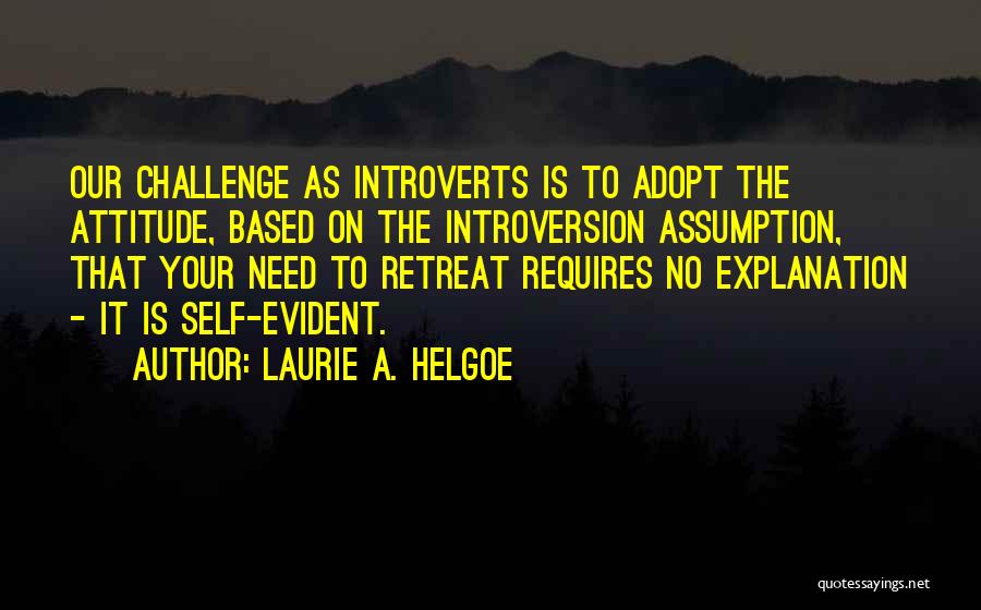 Attitude Based Quotes By Laurie A. Helgoe