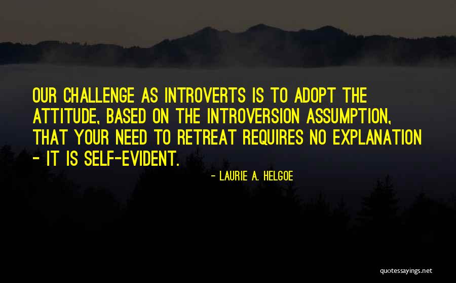 Attitude Based Quotes By Laurie A. Helgoe Attitude Based Quotes By Laurie A. Helgoe