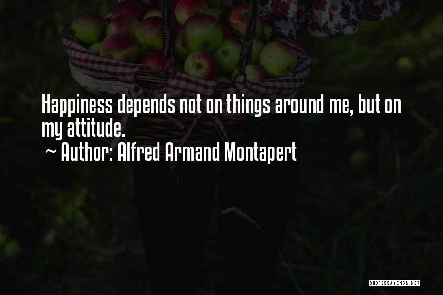Attitude Depends On You Quotes By Alfred Armand Montapert