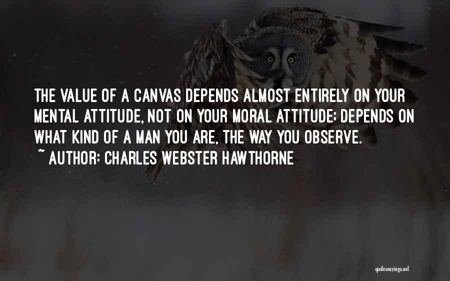 Attitude Depends On You Quotes By Charles Webster Hawthorne