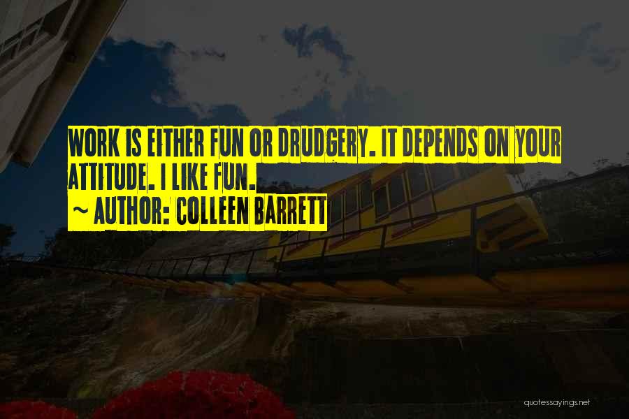 Attitude Depends On You Quotes By Colleen Barrett