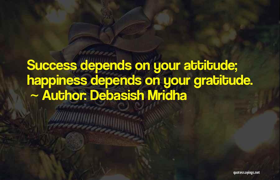 Attitude Depends On You Quotes By Debasish Mridha