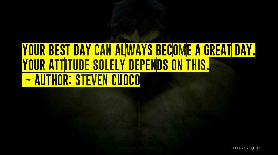 Attitude Depends On You Quotes By Steven Cuoco