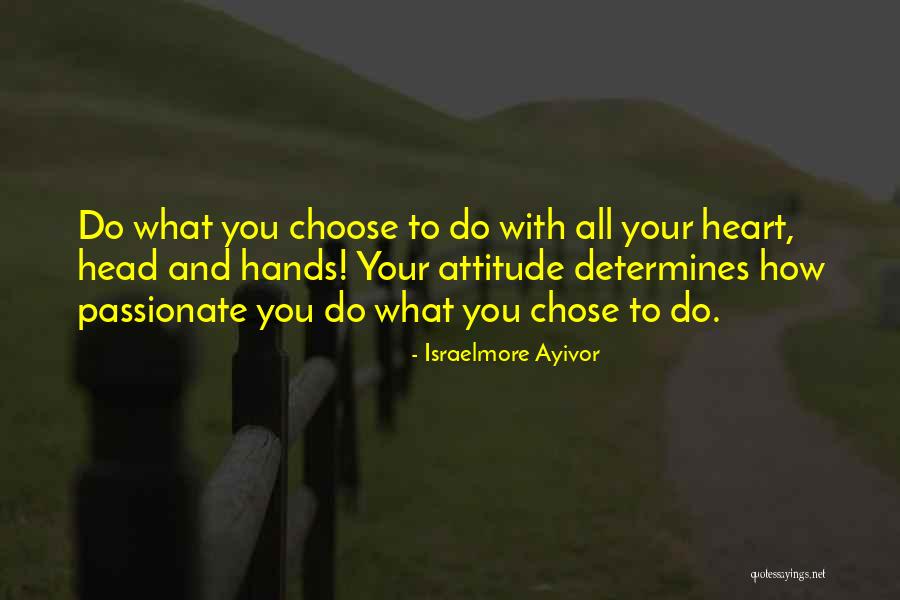 Attitude Determines Quotes By Israelmore Ayivor Attitude Determines Quotes By Israelmore Ayivor