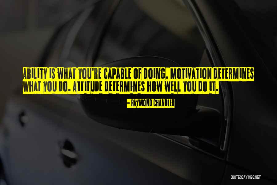Attitude Determines Quotes By Raymond Chandler Attitude Determines Quotes By Raymond Chandler