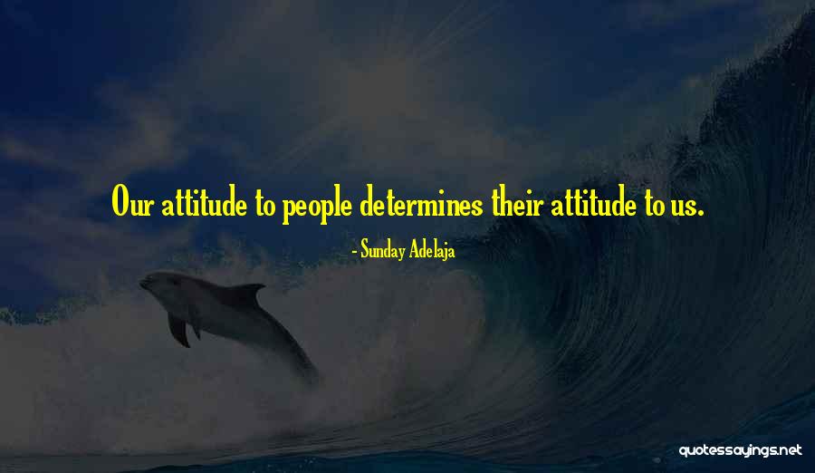 Attitude Determines Quotes By Sunday Adelaja Attitude Determines Quotes By Sunday Adelaja