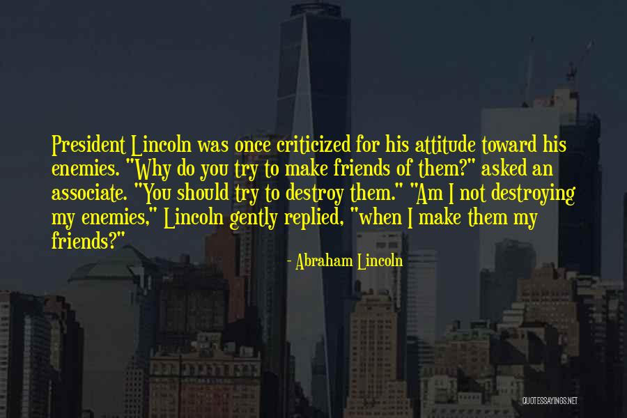 Attitude Friends Quotes By Abraham Lincoln