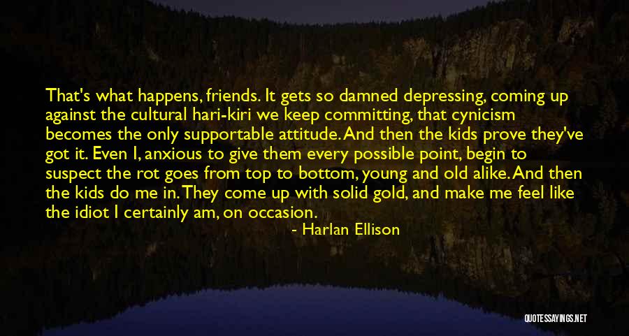 Attitude Friends Quotes By Harlan Ellison Attitude Friends Quotes By Harlan Ellison
