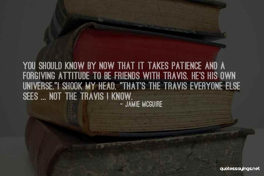 Attitude Friends Quotes By Jamie McGuire Attitude Friends Quotes By Jamie McGuire
