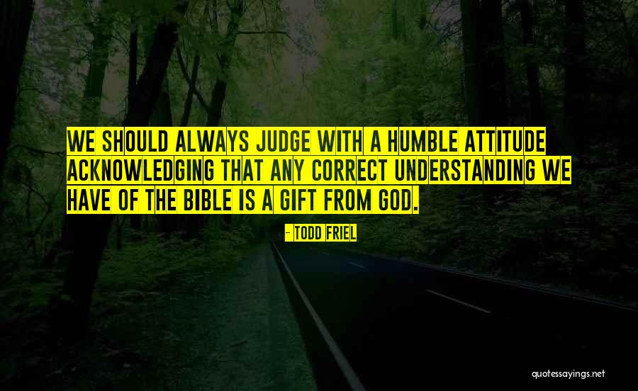 Attitude In Bible Quotes By Todd Friel Attitude In Bible Quotes By Todd Friel