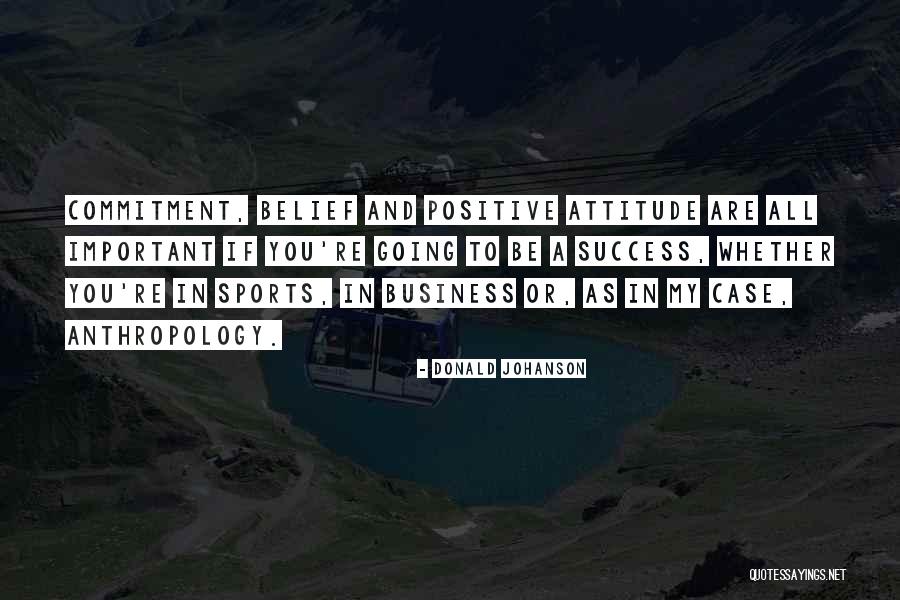 Attitude In Business Quotes By Donald Johanson Attitude In Business Quotes By Donald Johanson