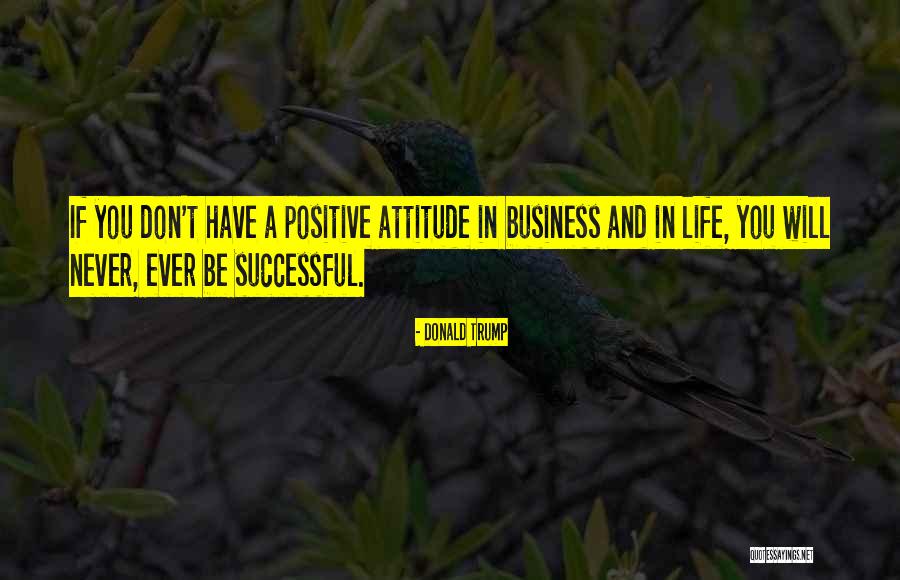 Attitude In Business Quotes By Donald Trump Attitude In Business Quotes By Donald Trump