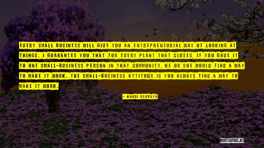Attitude In Business Quotes By Hamdi Ulukaya Attitude In Business Quotes By Hamdi Ulukaya