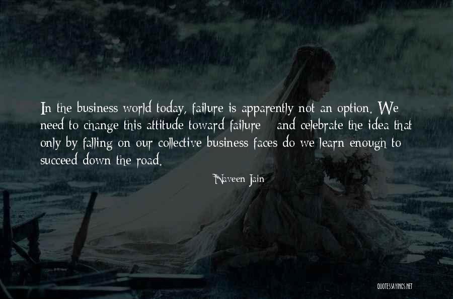 Attitude In Business Quotes By Naveen Jain Attitude In Business Quotes By Naveen Jain