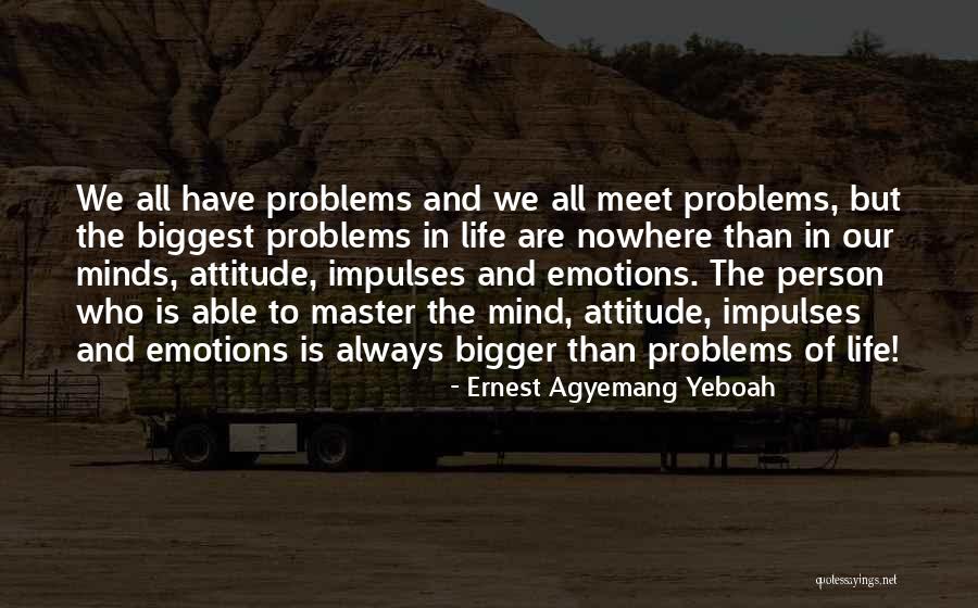 Attitude In Life Quotes By Ernest Agyemang Yeboah
