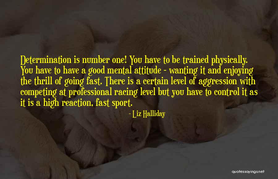 Attitude In Sports Quotes By Liz Halliday Attitude In Sports Quotes By Liz Halliday