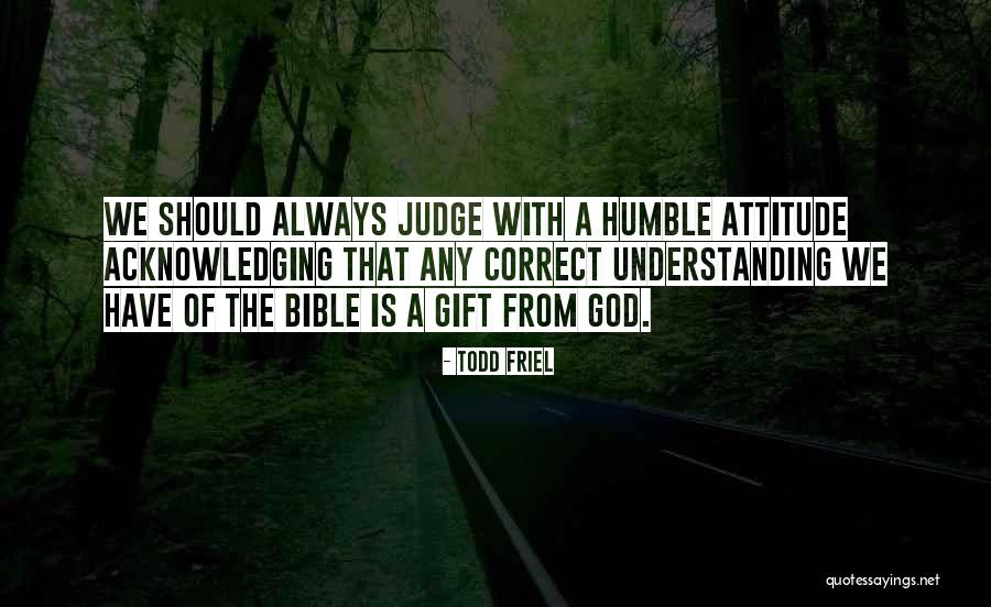 Attitude In The Bible Quotes By Todd Friel