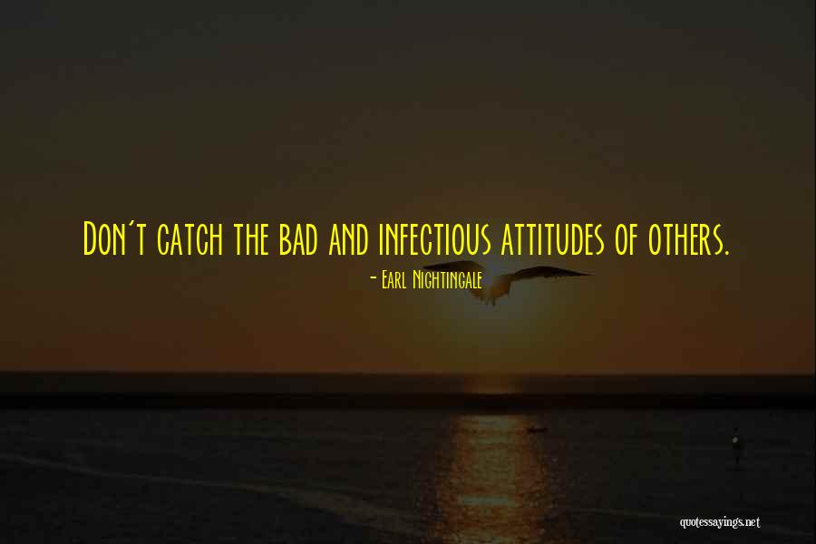 Attitude Infectious Quotes By Earl Nightingale Attitude Infectious Quotes By Earl Nightingale