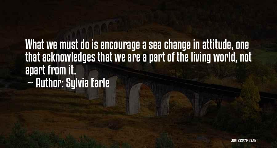 Attitude Is Must Quotes By Sylvia Earle