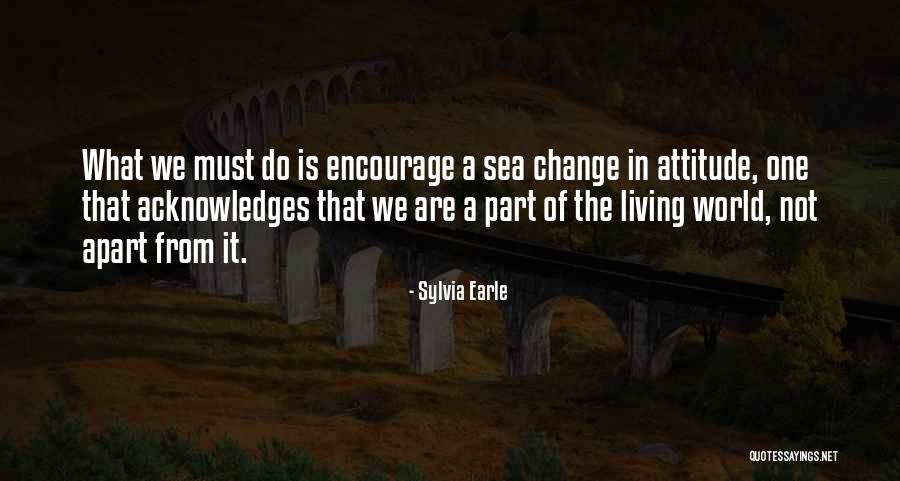 Attitude Is Must Quotes By Sylvia Earle