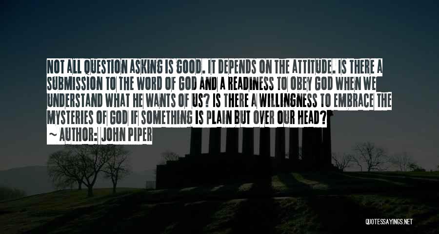 Attitude Is Not Good Quotes By John Piper