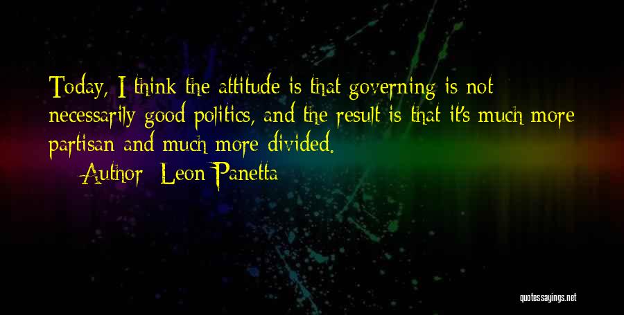 Attitude Is Not Good Quotes By Leon Panetta