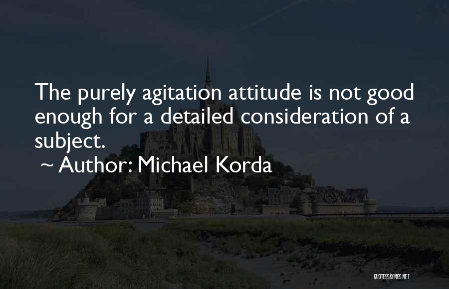 Attitude Is Not Good Quotes By Michael Korda