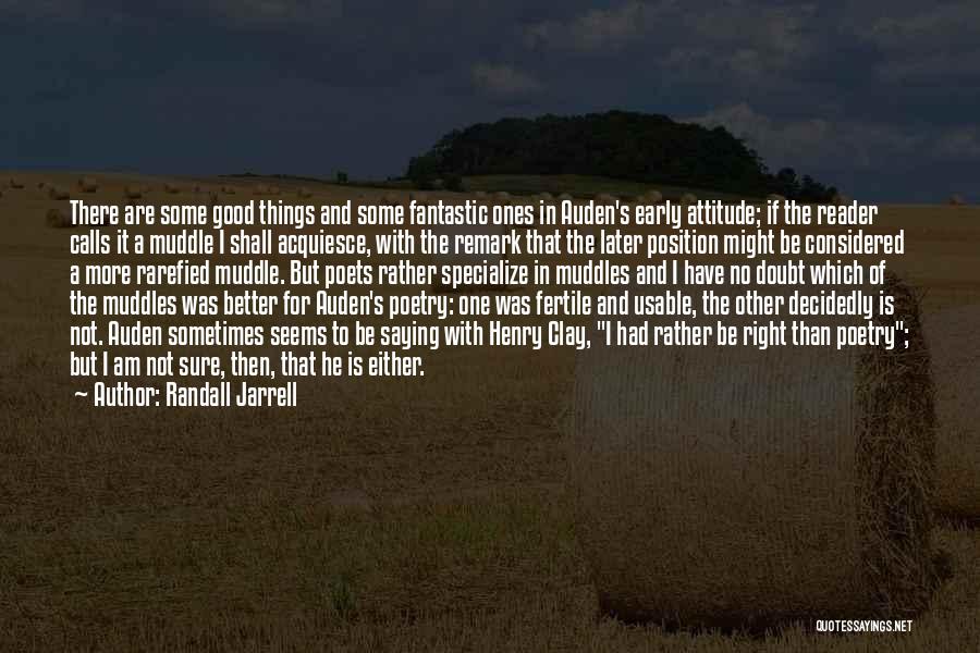 Attitude Is Not Good Quotes By Randall Jarrell