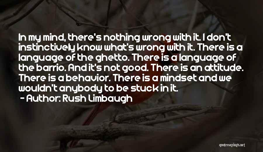 Attitude Is Not Good Quotes By Rush Limbaugh