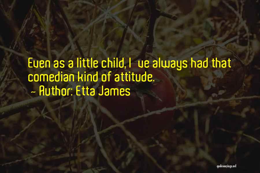 Attitude Kind Of Quotes By Etta James