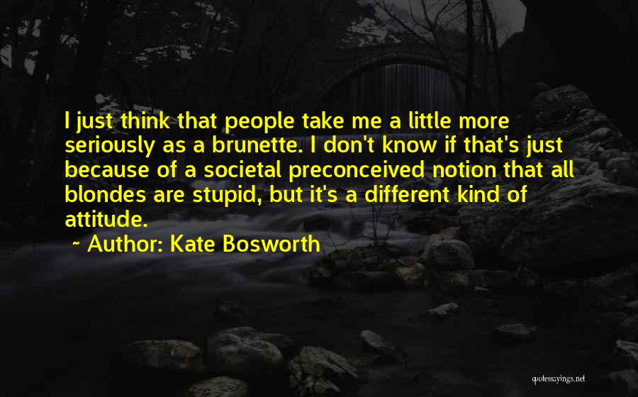 Attitude Kind Of Quotes By Kate Bosworth