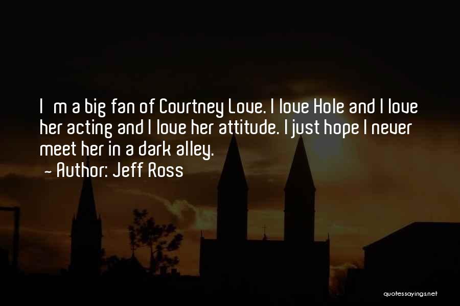 Attitude Love Quotes By Jeff Ross
