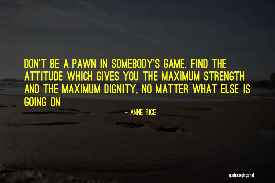 Attitude Matter Quotes By Anne Rice Attitude Matter Quotes By Anne Rice