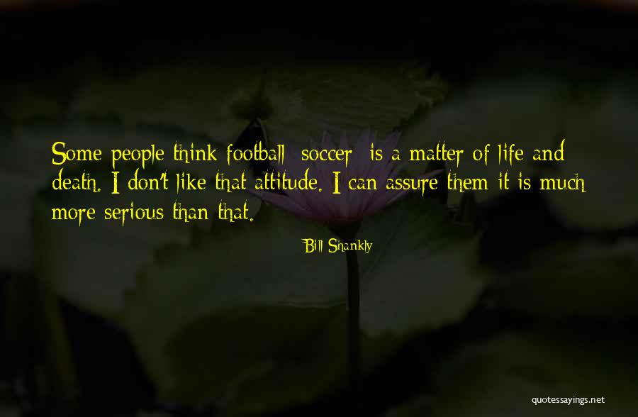 Attitude Matter Quotes By Bill Shankly Attitude Matter Quotes By Bill Shankly