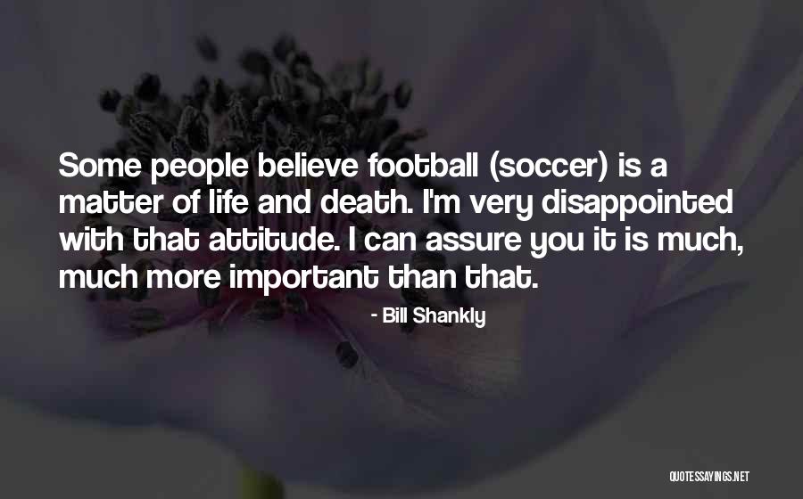 Attitude Matter Quotes By Bill Shankly Attitude Matter Quotes By Bill Shankly