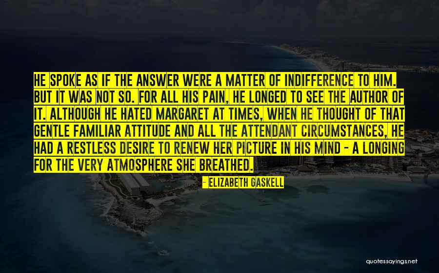 Attitude Matter Quotes By Elizabeth Gaskell Attitude Matter Quotes By Elizabeth Gaskell