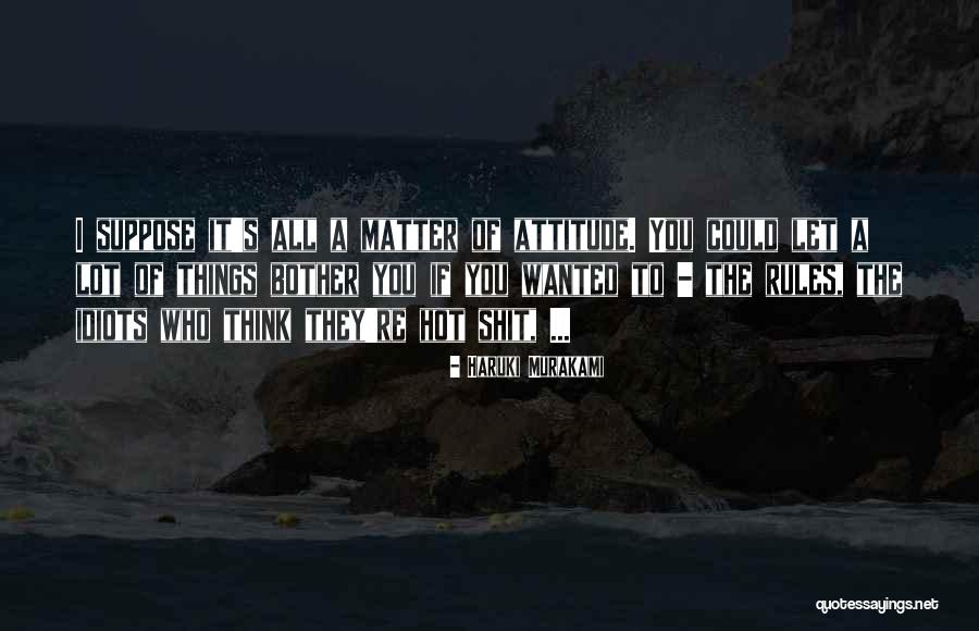 Attitude Matter Quotes By Haruki Murakami Attitude Matter Quotes By Haruki Murakami