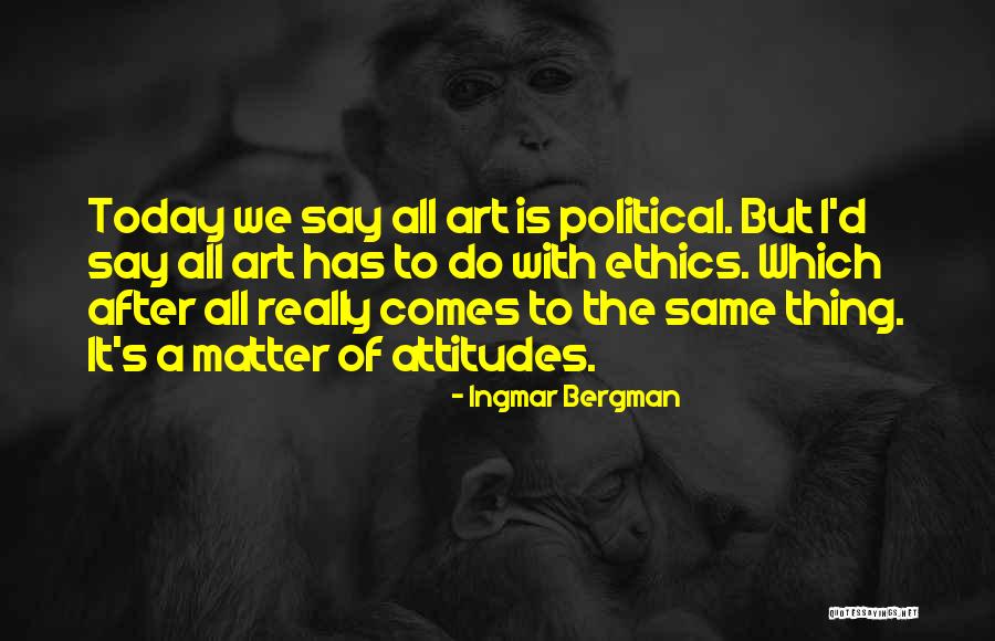 Attitude Matter Quotes By Ingmar Bergman Attitude Matter Quotes By Ingmar Bergman