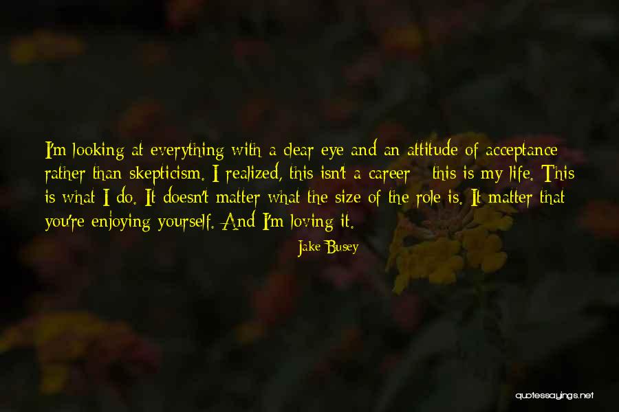 Attitude Matter Quotes By Jake Busey Attitude Matter Quotes By Jake Busey