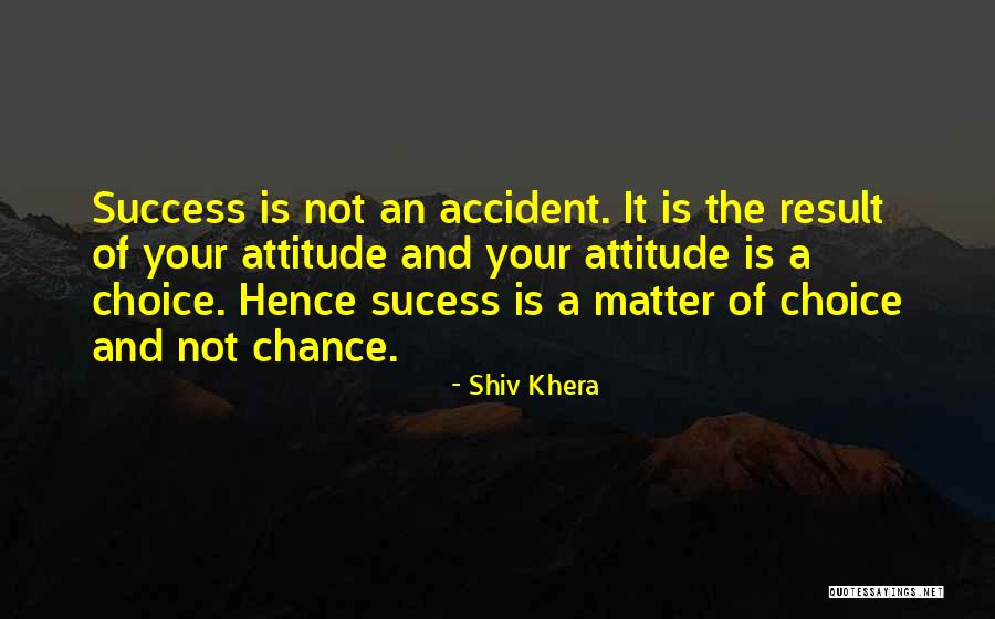 Attitude Matter Quotes By Shiv Khera Attitude Matter Quotes By Shiv Khera
