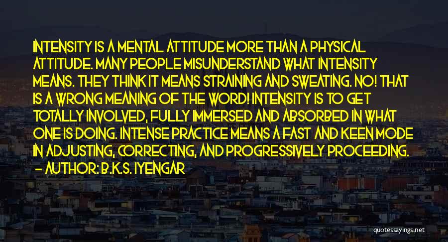 Attitude Meaning Quotes By B.K.S. Iyengar