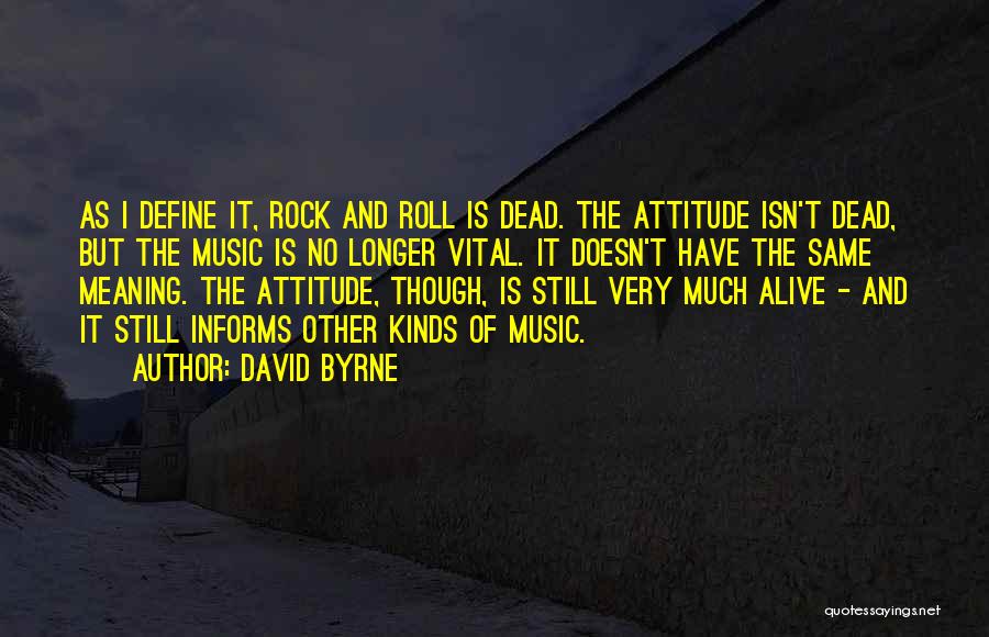 Attitude Meaning Quotes By David Byrne