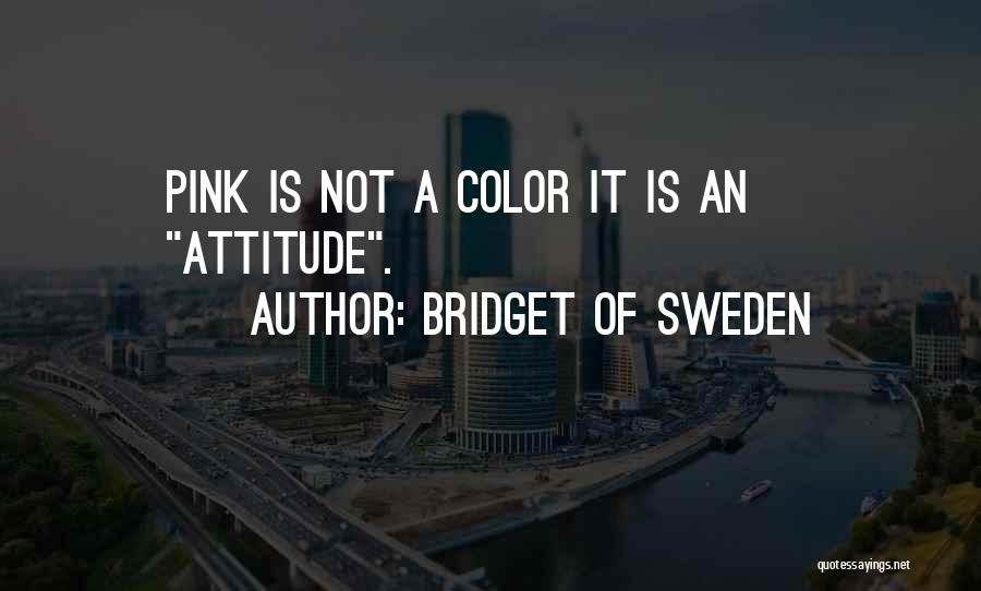 Attitude Not Quotes By Bridget Of Sweden